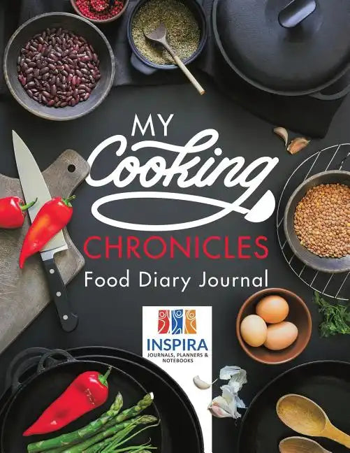 My Cooking Chronicles Food Diary Journal - Paperback