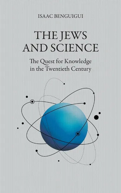 The Jews and Science: The Quest for Knowledge in the Twentieth Century - Hardcover