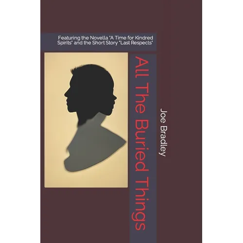 All The Buried Things: Featuring the Novella 