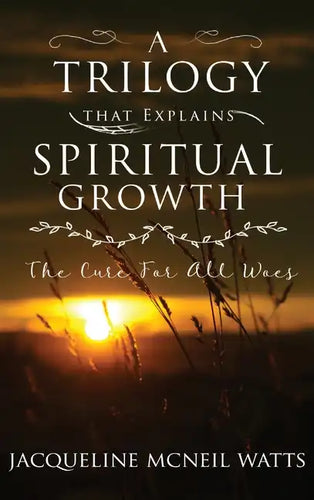 A Trilogy That Explains Spiritual Growth - Hardcover