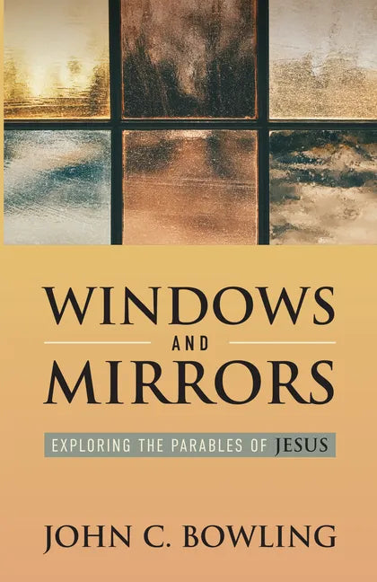 Windows and Mirrors: Exploring the Parables of Jesus - Paperback