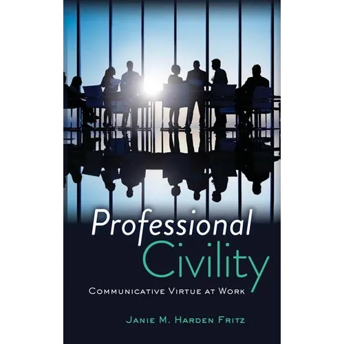 Professional Civility: Communicative Virtue at Work - Paperback
