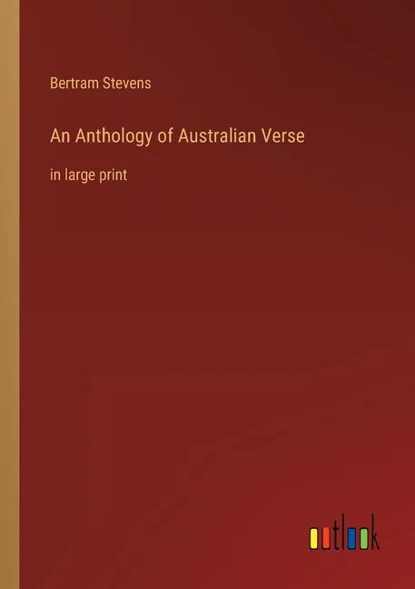 An Anthology of Australian Verse: in large print - Paperback