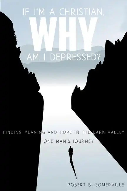 If I'm a Christian, Why Am I Depressed? - Paperback