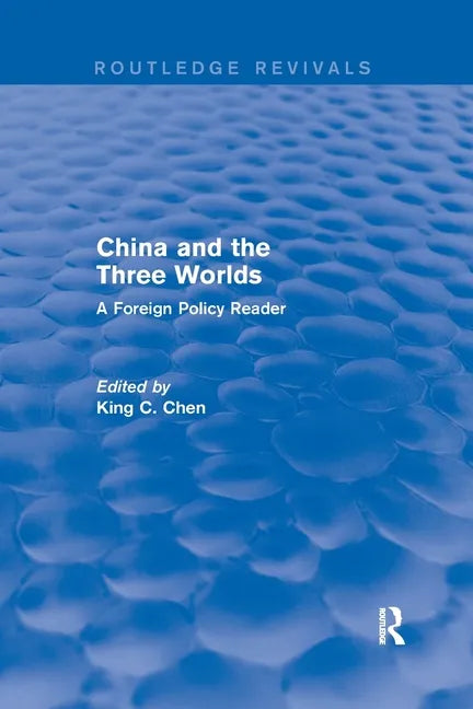 China and the Three Worlds: A Foreign Policy Reader: A Foreign Policy Reader - Paperback