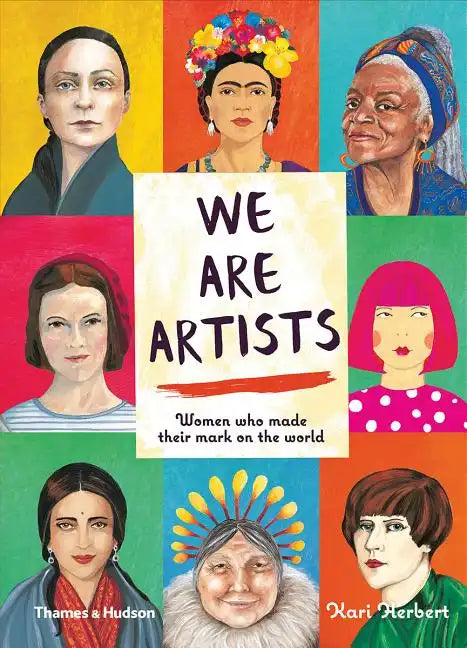 We Are Artists: Women Who Made Their Mark on the World - Hardcover