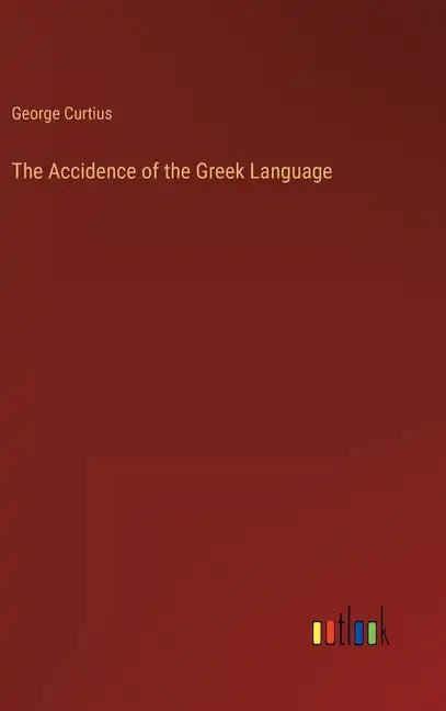 The Accidence of the Greek Language - Hardcover