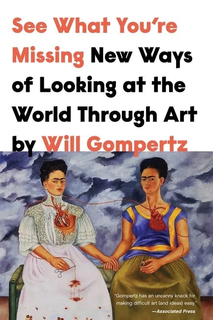 See What You're Missing: New Ways of Looking at the World Through Art - Hardcover
