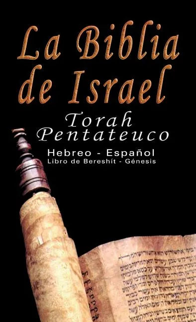 La Biblia de Israel: Torah Pentateuco: Hebreo - Español: Libro de Bereshít - Génesis - Hardcover
