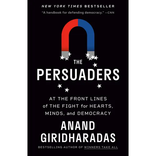 The Persuaders: At the Front Lines of the Fight for Hearts, Minds, and Democracy - Paperback