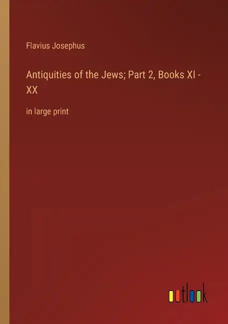 Antiquities of the Jews; Part 2, Books XI - XX: in large print - Paperback