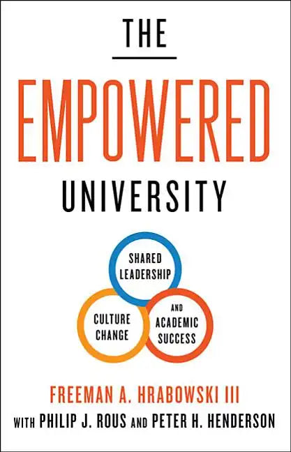 The Empowered University: Shared Leadership, Culture Change, and Academic Success - Hardcover