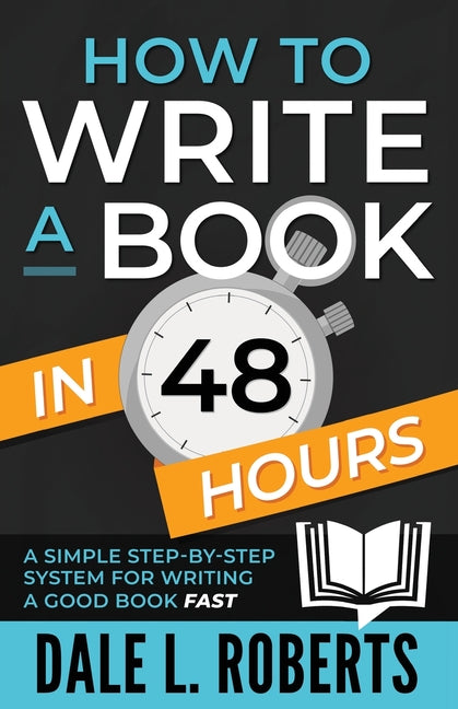 How to Write a Book in 48 Hours: A Simple Step-by-Step System for Writing a Good Book Fast - Paperback