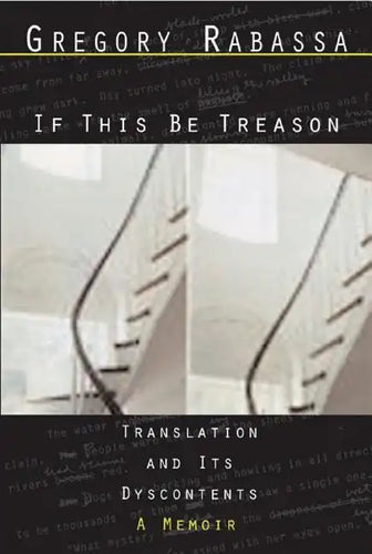 If This Be Treason: Translation and Its Dyscontents - Paperback