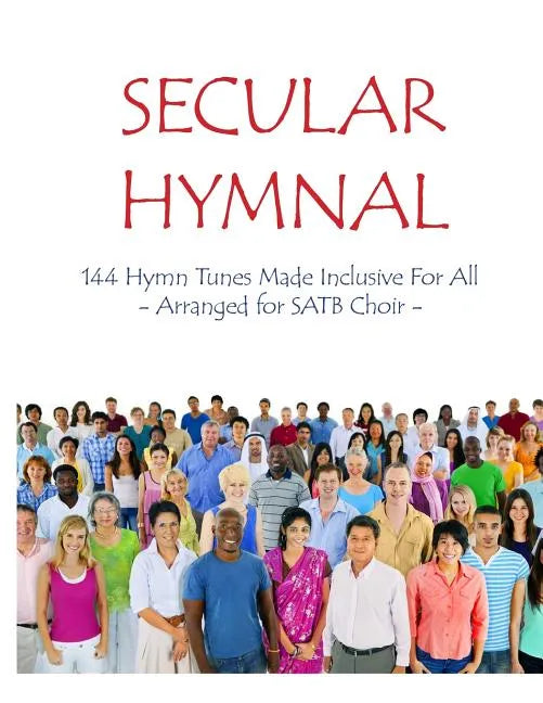 Secular Hymnal: 144 Hymn Tunes Made Inclusive For All - Paperback