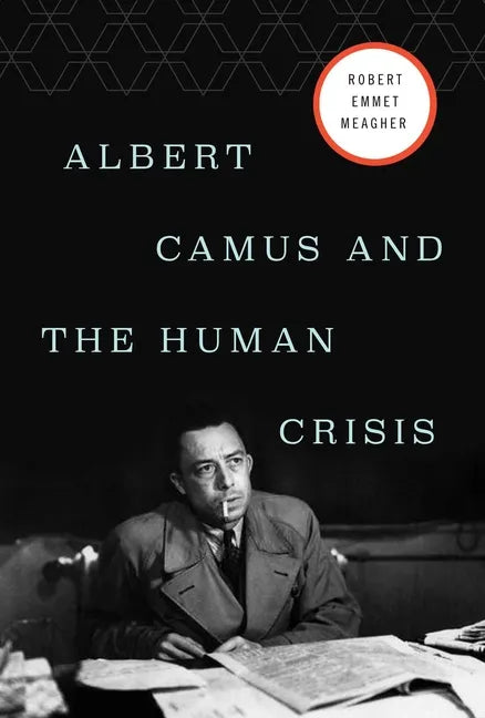 Albert Camus and the Human Crisis - Hardcover