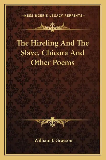 The Hireling and the Slave, Chicora and Other Poems - Paperback