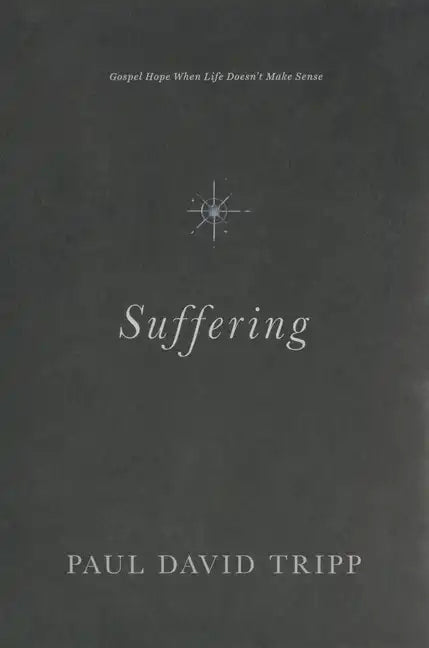 Suffering: Gospel Hope When Life Doesn't Make Sense - Hardcover