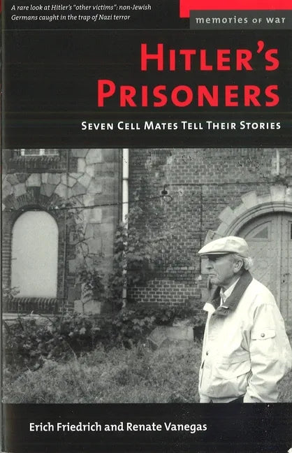 Hitler's Prisoners: Seven Cell Mates Tell Their Stories - Paperback