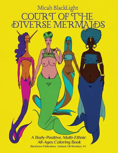 Court of the Diverse Mermaids [Original]: A Body Positive, Multi-Ethnic All-Ages Coloring Book - Paperback