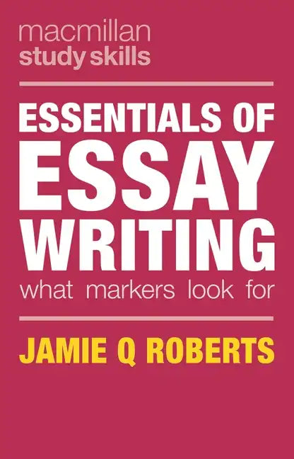 Essentials of Essay Writing: What Markers Look For - Paperback