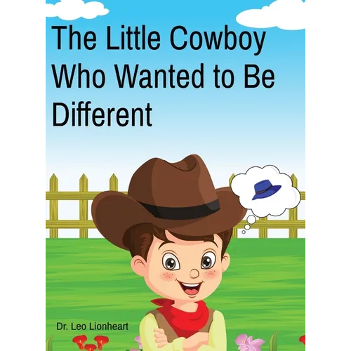 The Little Cowboy Who Wanted to Be Different - Hardcover