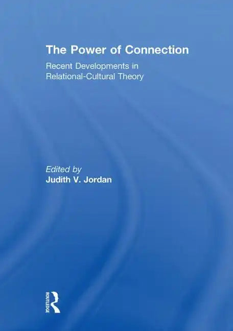 The Power of Connection: Recent Developments in Relational-Cultural Theory - Paperback