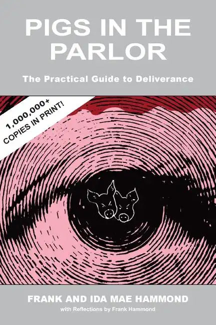 Pigs in the Parlor: A Practical Guide to Deliverance - Paperback