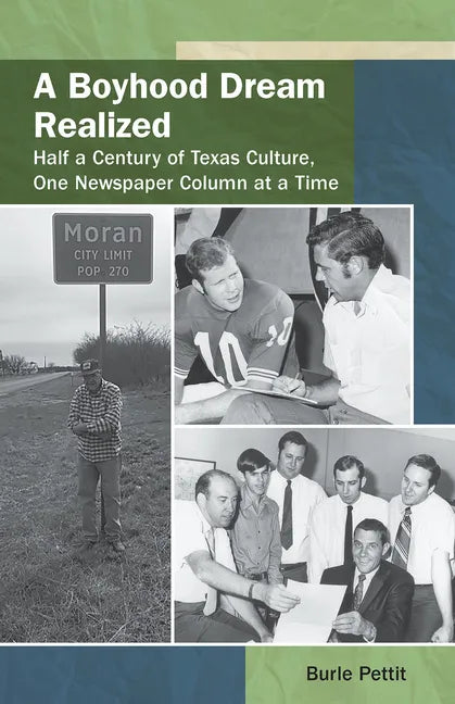 A Boyhood Dream Realized: : Half a Century of Texas Culture, One Newspaper Column at a Time - Paperback