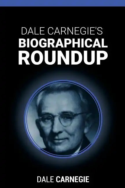 Dale Carnegie's Biographical Roundup - Paperback