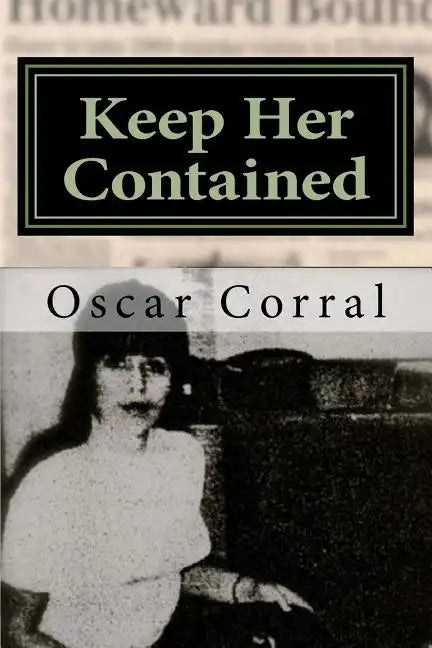 Keep Her Contained: A Mystery About Immigrant Ambitions and Mummified Remains - Paperback