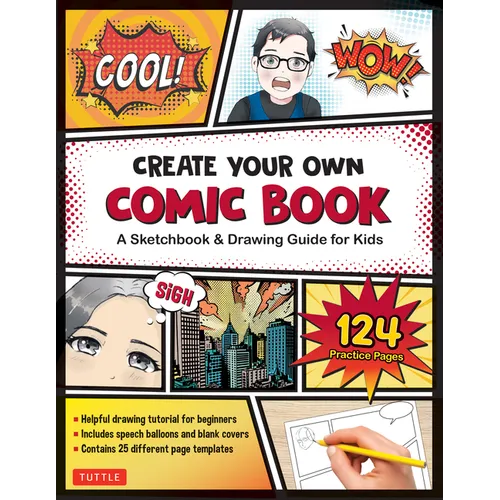 Create Your Own Comic Book: A Sketchbook & Drawing Guide for Kids (with 124 Practice Pages!) - Paperback