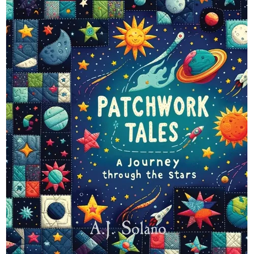 Patchwork Tales: A Journey through the Stars - Hardcover