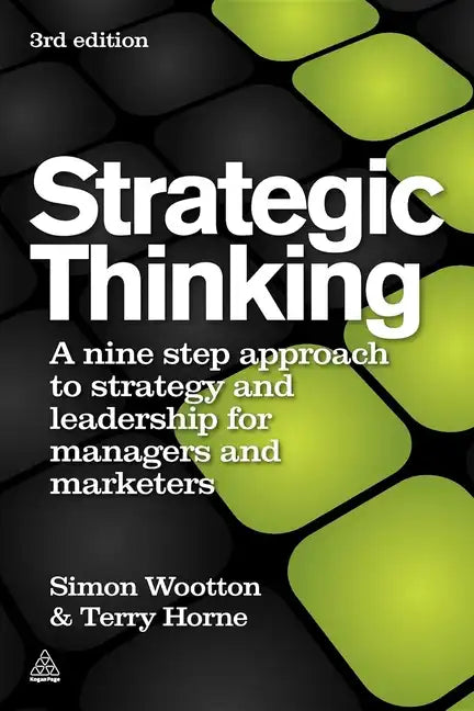 Strategic Thinking: A Step-By-Step Approach to Strategy and Leadership - Paperback