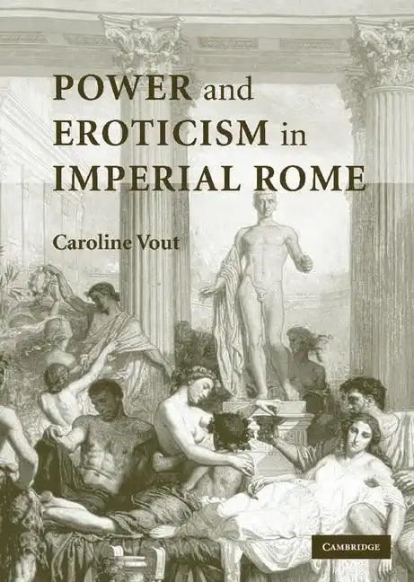 Power and Eroticism in Imperial Rome - Hardcover