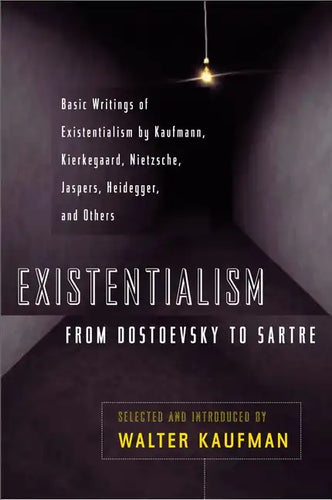 Existentialism from Dostoevsky to Sartre: Basic Writings of Existentialism by Kaufmann, Kierkegaard, Nietzsche, Jaspers, Heidegger, and Others - Paperback