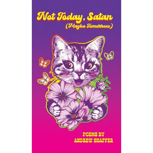 Not Today, Satan (Maybe Tomorrow): Poems - Hardcover