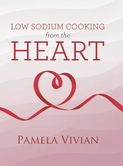 Low Sodium Cooking from the Heart - Hardcover