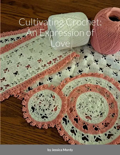 Cultivating Crochet: An Expression of Love - Paperback