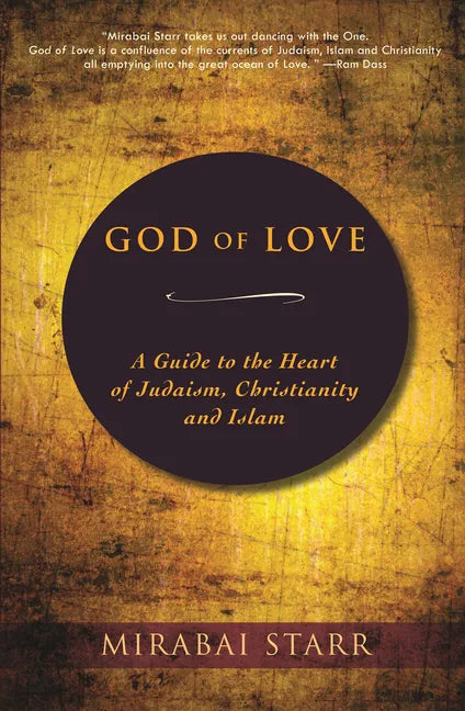 God of Love: A Guide to the Heart of Judaism, Christianity and Islam - Hardcover