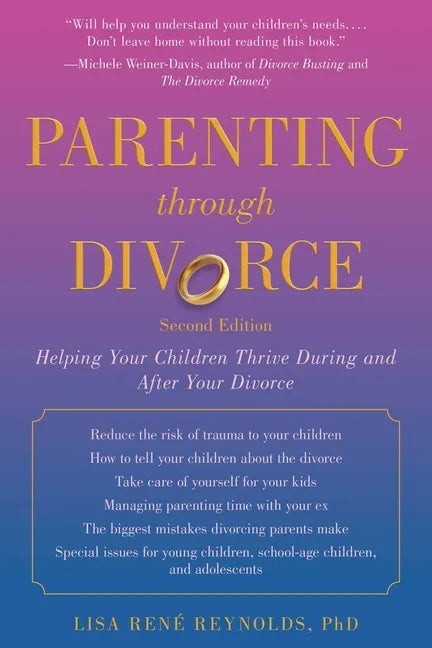 Parenting Through Divorce: Helping Your Children Thrive During and After the Split - Paperback