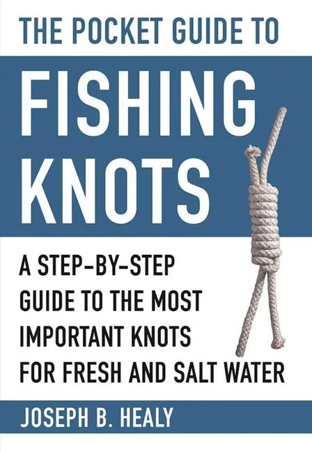 The Pocket Guide to Fishing Knots: A Step-By-Step Guide to the Most Important Knots for Fresh and Salt Water - Paperback