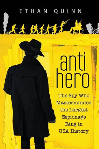 Anti-Hero: The Spy Who Masterminded the Largest Espionage Ring in USA History - Paperback