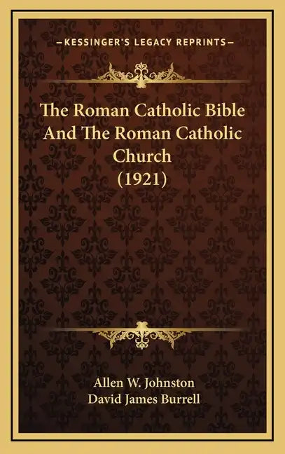 The Roman Catholic Bible And The Roman Catholic Church (1921) - Hardcover