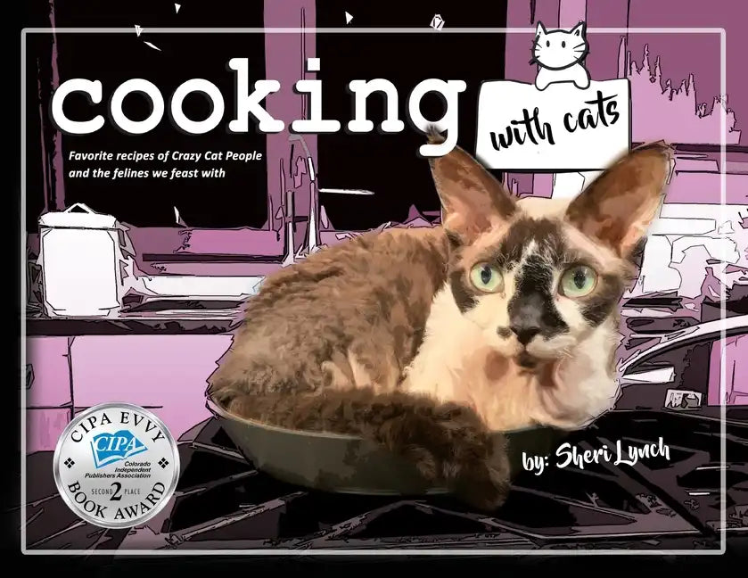 Cooking with Cats: Favorite Recipes of Crazy Cat People and Felines We Feast With - Paperback