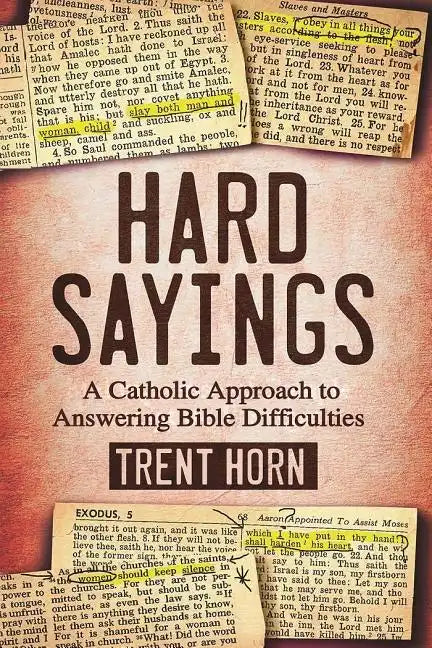Hard Sayings: A Catholic Approach to Answering Bible Difficulties - Paperback