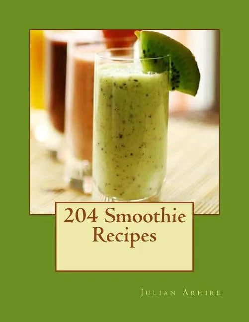 204 Smoothie Recipes - Paperback