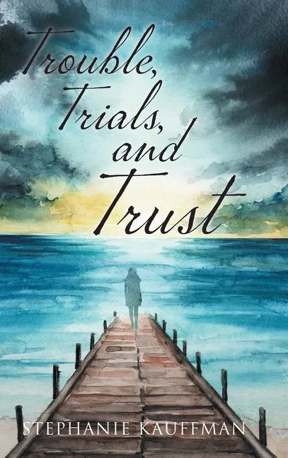 Trouble, Trials, and Trust - Hardcover