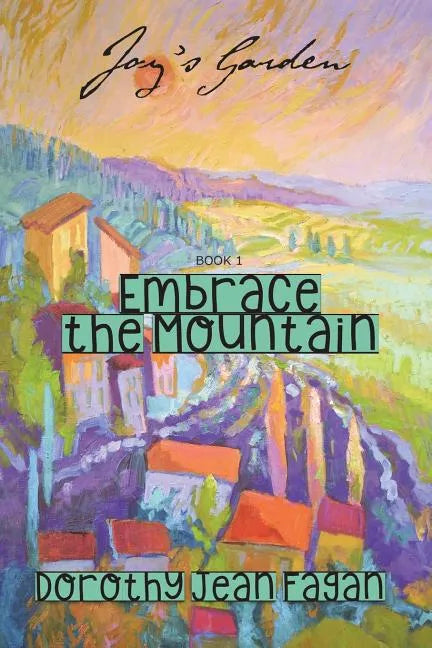 Joy's Garden: Embrace the Mountain - Paperback