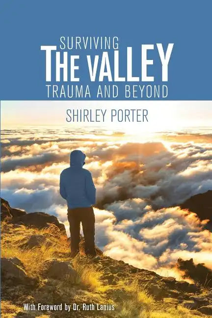 Surviving the Valley: Trauma and Beyond - Paperback